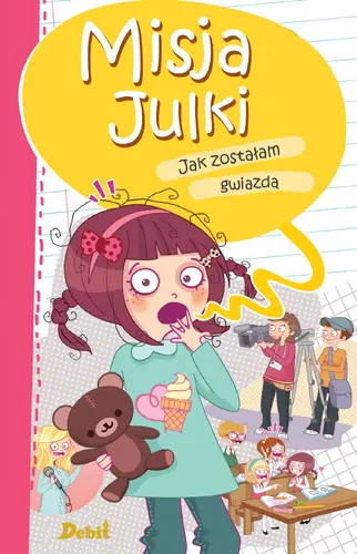Okładka: Misja Julki. Jak zostałam gwiazdą