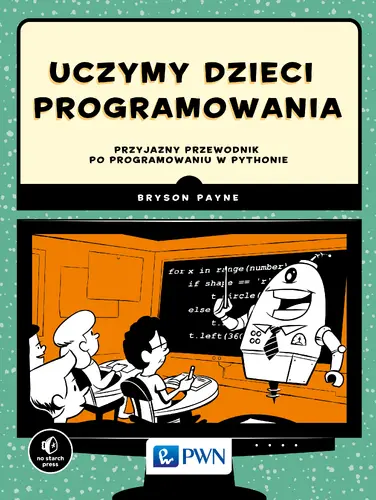 Okładka: Uczymy dzieci programowania. Przyjazny przewodnik po programowaniu w Pythonie