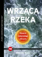 Okładka: Wrząca rzeka. Historia niebywałego odkrycia (TED Books)