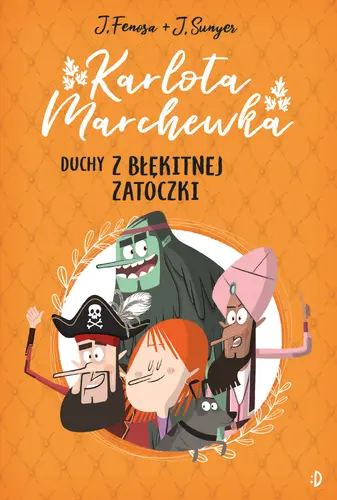 Okładka: Duchy z Błękitnej Zatoczki. Karlota Marchewka t.1