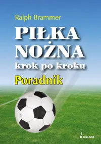 Okładka: Piłka nożna krok po kroku. Poradnik