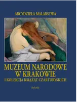 Okładka: Muzeum Narodowe w Krakowie i Kolekcja Książąt Czartoryskich