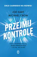 Okładka: Przejmij kontrolę. Poczuj wewnętrzną siłę, zbuduj trwałe relacje i żyj tak, jak chcesz