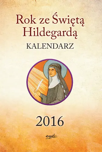 Okładka: Rok ze Świętą Hildegardą Kalendarz 2016