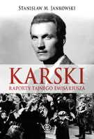 Okładka: Karski. Raporty tajnego emisariusza