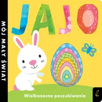 Okładka: Mój mały świat. Jajo. Wielkanocne poszukiwania