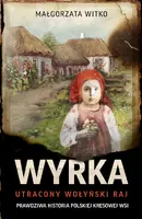 Okładka: Wyrka. Utracony wołyński raj