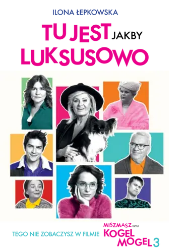 Okładka: Tu jest jakby luksusowo, czyli to, czego nie zobaczysz w filmie Kogel-mogel 3