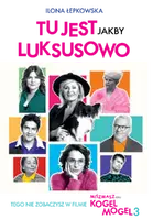Okładka: Tu jest jakby luksusowo, czyli to, czego nie zobaczysz w filmie Kogel-mogel 3
