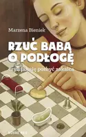 Okładka: Rzuć babą o podłogę, czyli jak się pozbyć zakalca