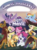 Okładka: My Little Pony The Movie. Chwyć bajeczkę!