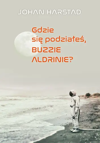 Okładka: Gdzie się podziałeś, Buzzie Aldrinie?