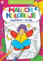Okładka: Maluch koloruje pędzlem i wodą. Malowanki wodne