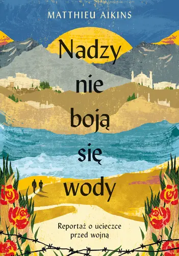 Okładka: Nadzy nie boją się wody. Reportaż o ucieczce przed wojną