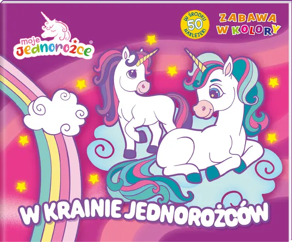 Okładka: Moje Jednorożce Zabawa w kolory cz. 1 W baśniowym świecie