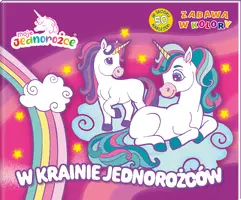 Okładka: Moje Jednorożce Zabawa w kolory cz. 1 W baśniowym świecie
