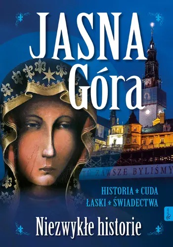 Okładka: Jasna Góra Niezwykłe historie