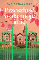 Okładka: Przeszłość woła moje imię