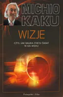 Okładka: Wizje, czyli jak nauka zmieni świat w XXI wieku