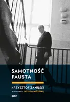 Okładka: Samotność Fausta. Krzysztof Zanussi w rozmowie z Jackiem Moskwą