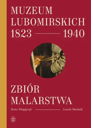 Okładka: Muzeum Lubomirskich 1823-1940. Zbiór malarstwa