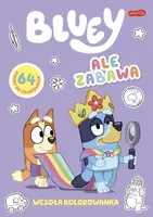 Okładka: Ale zabawa. Bluey. Wesoła kolorowanka