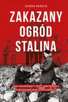 Okładka: Zakazany ogród Stalina. Jak naukowcy (nie) uratowali mieszkańców Leningradu
