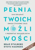 Okładka: Pełnia twoich możliwości. Jak osiągać swoje życiowe cele i pozostać szczęśliwym