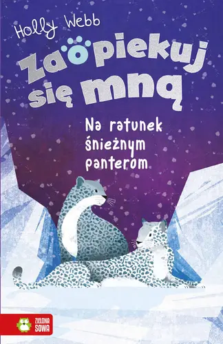 Okładka: Zaopiekuj się mną. Na ratunek śnieżnym panterom