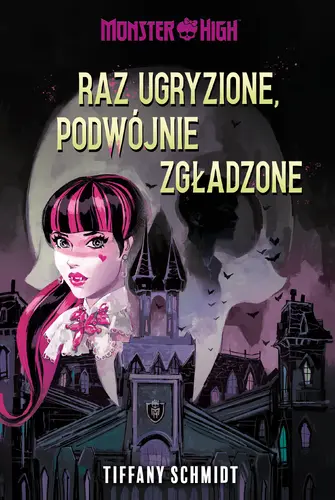 Okładka: Monster High. Raz ugryzione, podwójnie zgładzone