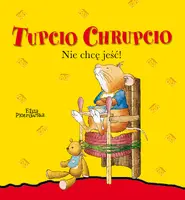 Okładka: Tupcio Chrupcio. Nie chcę jeść