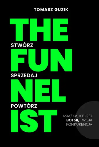 Okładka: The Funnelist. Stwórz. Sprzedaj. Powtórz.