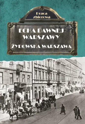 Okładka: Echa dawnej Warszawy. Żydowska Warszawa