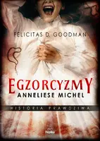 Okładka: Egzorcyzmy Anneliese Michel. Historia prawdziwa