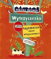 Okładka: Wytrzyszczka, czyli tajemnice nazw miejscowości