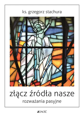 Okładka: Złącz źródła nasze