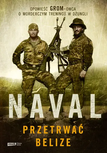 Okładka: Przetrwać Belize. Opowieść GROM-owca o morderczym treningu w dżungli