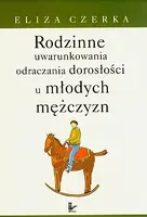 Okładka: Rodzinne uwarunkowania odraczania dorosłości u młodych mężczyzn