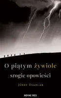 Okładka: O piątym żywiole srogie opowieści