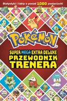 Okładka: Pokemon. Super Mega Extra Deluxe Podręcznik Trenera