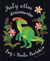 Okładka: Mały atlas dinozaurów Ewy i Pawła Pawlaków