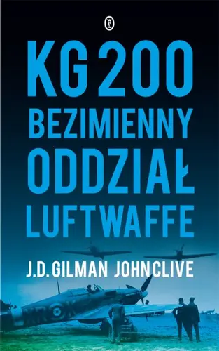 Okładka: KG 200. Bezimienny oddział Luftwaffe