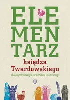 Okładka: Elementarz księdza Twardowskiego dla najmłodszego, średniaka i starszego
