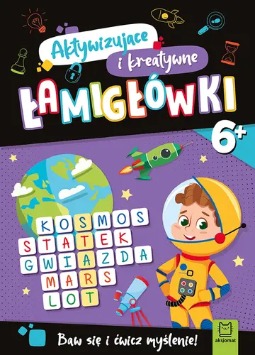 Okładka: Aktywizujące i kreatywne łamigłówki 6+. Baw się i ćwicz myślenie!