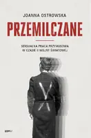 Okładka: Przemilczane. Seksualna praca przymusowa w czasie II wojny światowej. Wydanie rozszerzone