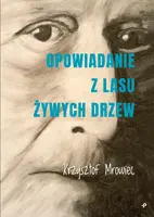 Okładka: Opowiadanie z lasu żywych drzew