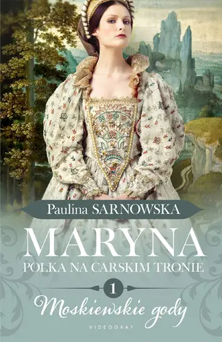 Okładka: Maryna. Polka na carskim tronie. cz. I Moskiewskie gody