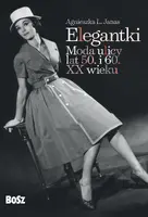Okładka: Elegantki. Moda ulicy lat 50. i 60. XX wieku