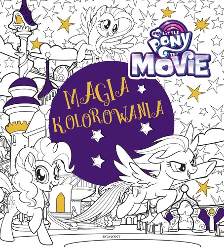 Okładka: My Little Pony The Movie. Magia kolorowania