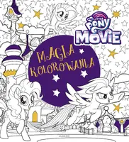 Okładka: My Little Pony The Movie. Magia kolorowania
